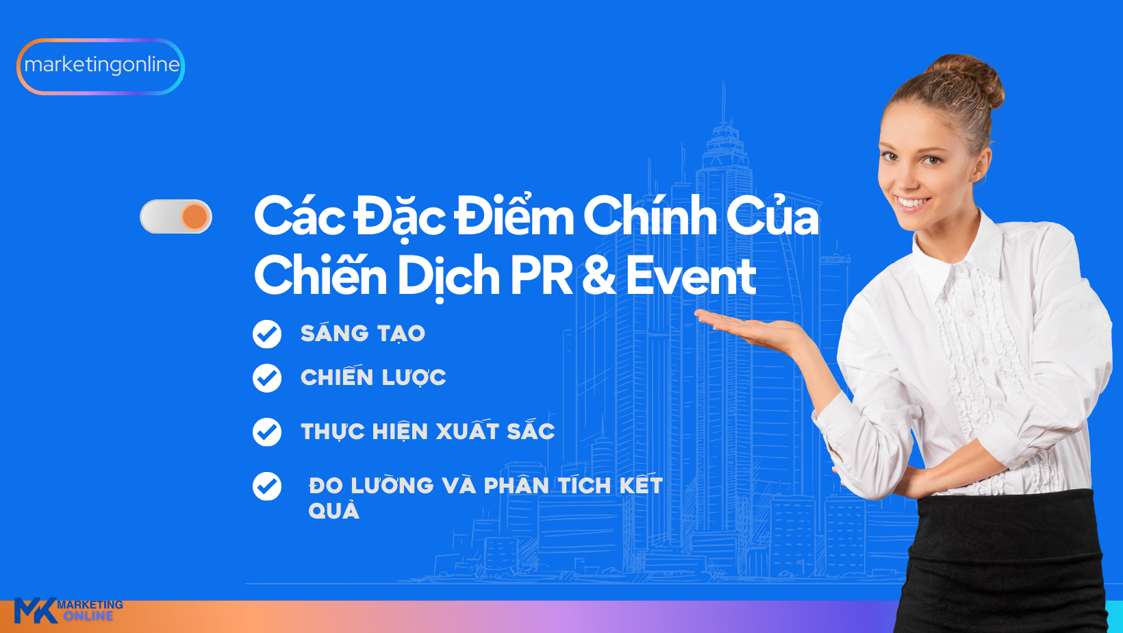 Các Đặc Điểm Chính Của Chiến Dịch PR & Event