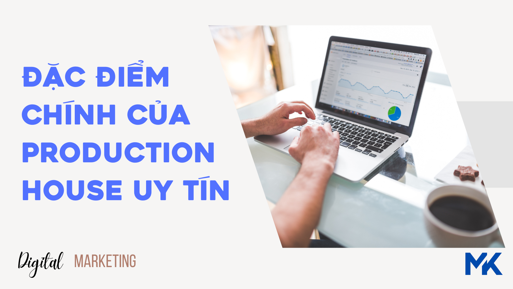 Đặc Điểm Chính Của Production House Uy Tín
