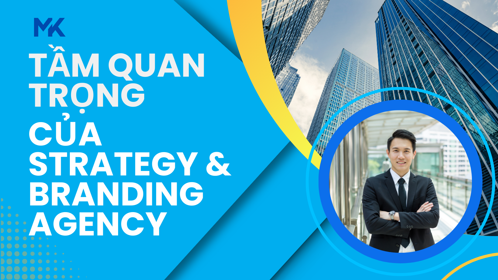 Tầm Quan Trọng Của Strategy & Branding Agency: Nền Tảng Cho Doanh Nghiệp Thành Công