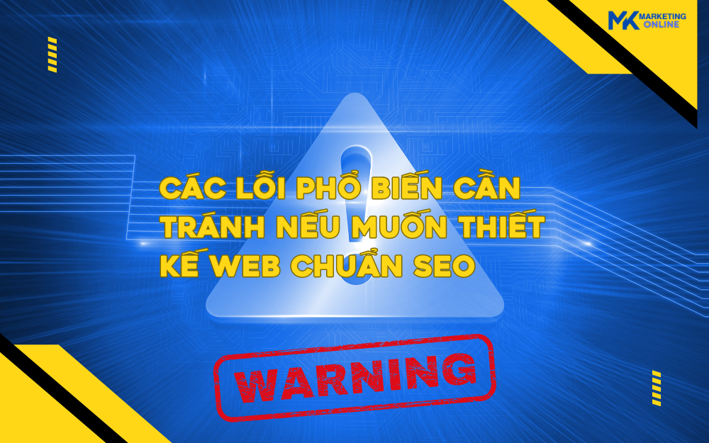 Các lỗi phổ biến cần tránh nếu muốn thiết kế web chuẩn SEO