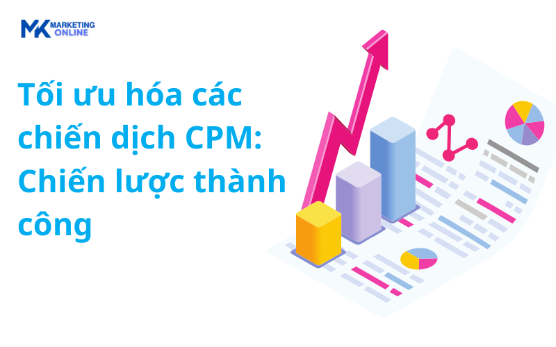 Tối ưu hóa các chiến dịch CPM Chiến lược thành công