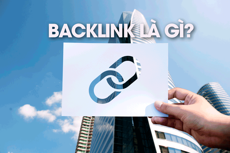 Backlink là gì? Làm sao để xây dựng Backlink hiệu quả chuẩn SEO 2024