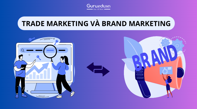 Sự khác biệt giữa Trade Marketing và Brand Marketing