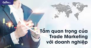 Tầm quan trọng của Trade Marketing